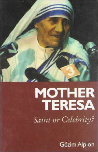 Mother Teresa: Saint or Celebrity?